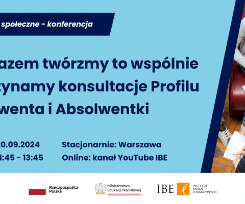 Konferencja: Tym razem twórzmy to wspólnie – konsultacje Profilu Absolwenta i Absolwentki