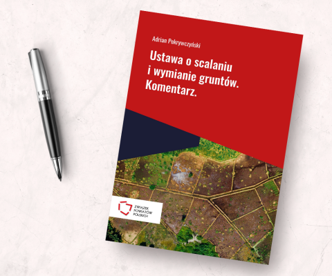 Nowa publikacja ZPP: „Ustawa o scalaniu i wymianie gruntów. Komentarz” – kompleksowy przewodnik dla praktyków i teoretyków